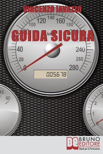 Guida Sicura: Tecniche Preventive e Correttive per Ridurre al Minimo i Rischi della Guida