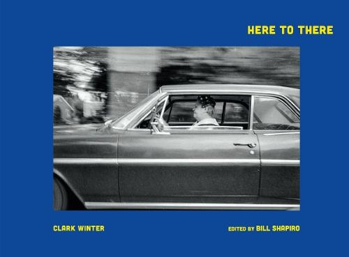 Clark Winter: Here to There: Photographs from the Road Ahead