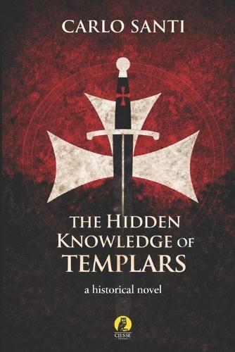 The Hidden Knowledge of the Templars
