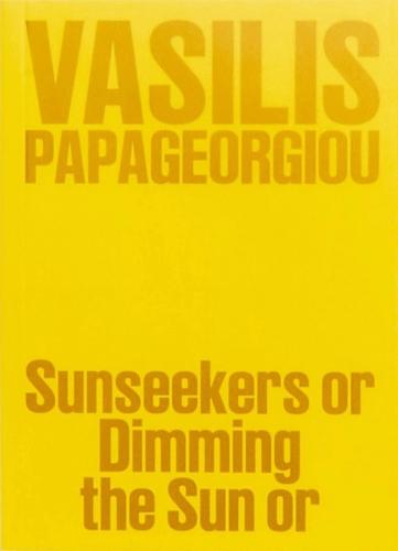 Vasilis Papageorgiou: Sunseekers or Dimming the Sun or
