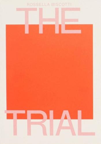 Rossella Biscotti: The Trial