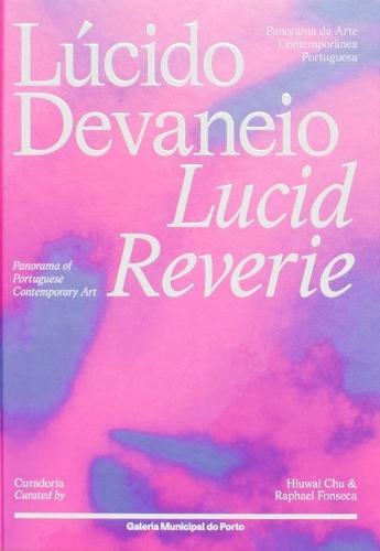Lucid Reverie: Panorama of Portuguese Contemporary Art