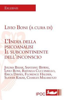 L'India Della Psicoanalisi. Il Subcontinente Dell'inconscio