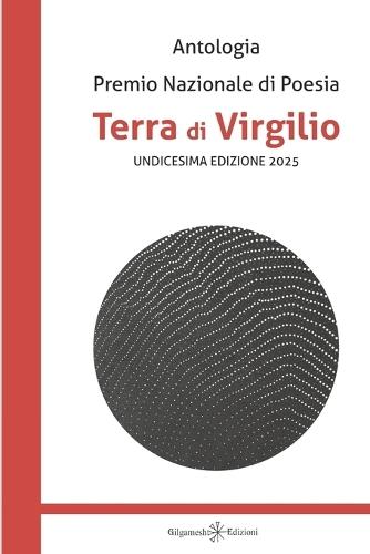 Antologia. Premio nazionale di poesia Terra di Virgilio. 11a edizione
