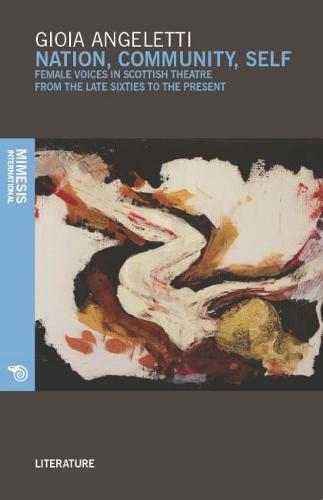 Nation, Community, Self: Female Voices in Scottish Theatre from the Seventies to the Present
