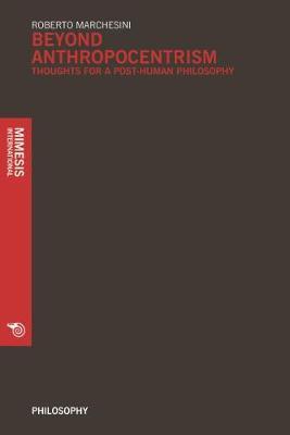 Beyond Anthropocentrims: Thoughts for a Post-Human Philosophy