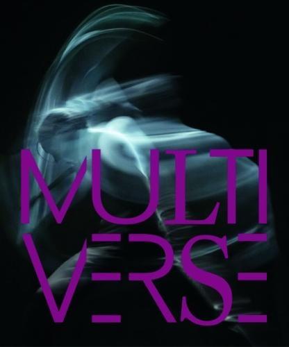Multiverse: Art, Dance, Design, Technology. Emergent Creation