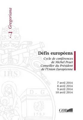 Defis Europeens: Cycle de Conferences de Michel Praet Conseiller Du President de l'Union Europeenne