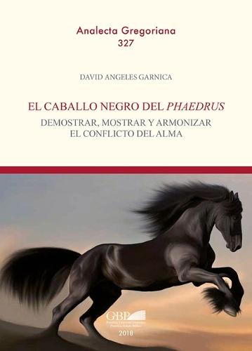 El Caballo Negro del Phaedrus: Demostrar, Mostrar Y Armonizar El Conflicto del Alma