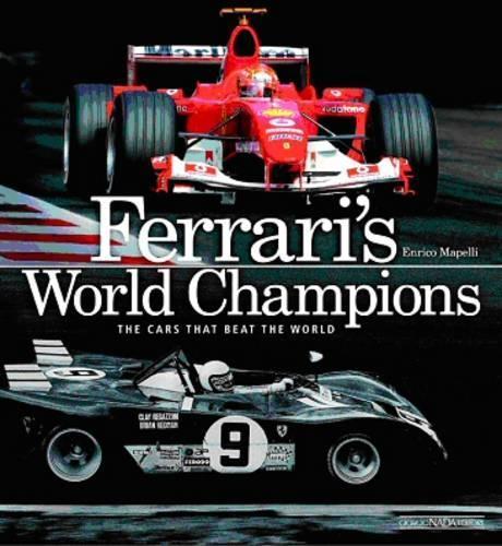 Ferrari's World Champions: The Cars That Beat the World