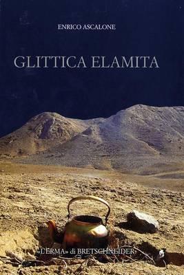 Glittica Elamita Dalla Meta del III Alla Meta del II Millennio A.C: Sigilli a Stampo, Sigilli a Cilindro E Impronte Rinvenute in Iran E Provenienti Da Collezioni Private Museali