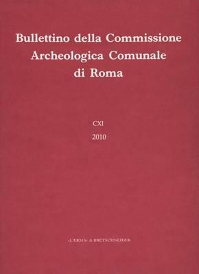 Bullettino Della Commissione Archeologica Comunale Di Roma 111, 2010