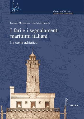 I Fari E I Segnalamenti Marittimi Italiani: La Costa Adriatica