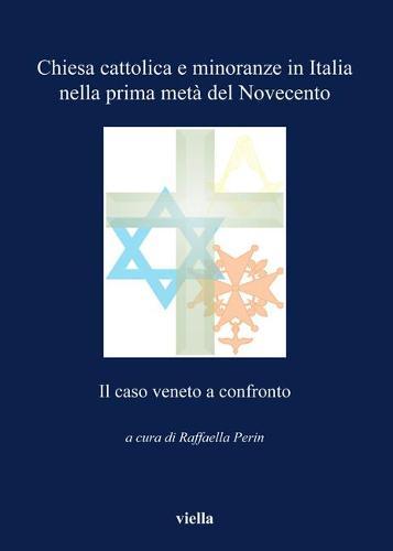 Chiesa Cattolica E Minoranze in Italia Nella Prima Meta del Novecento: Il Caso Veneto a Confronto