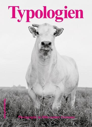 Typologien - Photography In 20th Century Germany