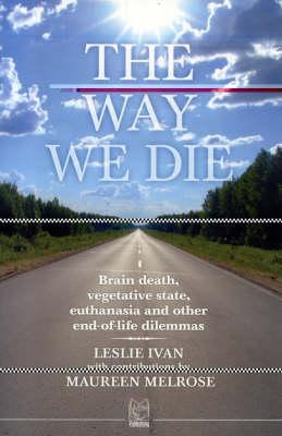The Way We Die: Brain Death, Vegetative State, Euthanasia, and Other End-of-life Dilemmas