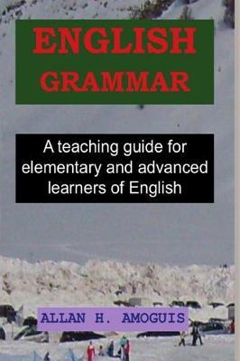 English Grammar: A Teaching Guide for Elementary and Advanced Learners of English