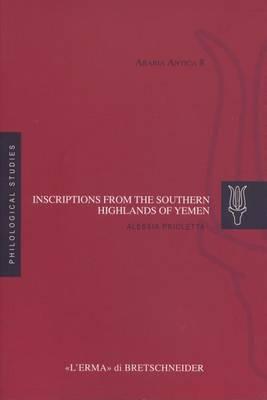 Inscriptions from the Southern Highlands of Yemen: The Epigraphic Collections of the Museums of Baynun and Dhamar