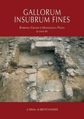 Gallorum Insubrum Fines. Ricerche E Progetti Archeologici Nel Territorio Di Varese: Atti Della Giornata Di Studio (Varese, Villa Recalcati, 29 Gennaio 2010)