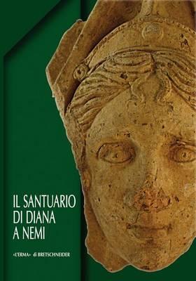 Il Santuario Di Diana a Nemi: Le Terrazze E Il Ninfeo. Scavi 1989-2009