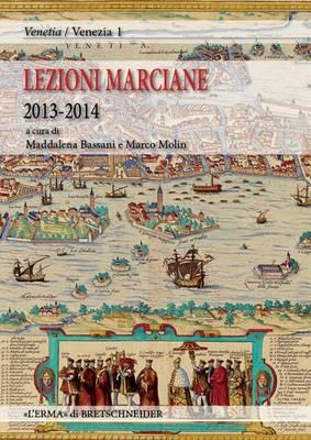 Lezioni Marciane 2013-2014: Venezia Prima Di Venezia. Archeologia E Mito Alle Origini Di Unidentita