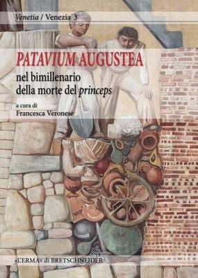 Patavium Augustea: Nel Bimillenario Della Morte del Princeps: Atti Della Giornata Di Studi, Musei CIVICI Di Padova - Museo Archeologico, 18 Novembre 2014
