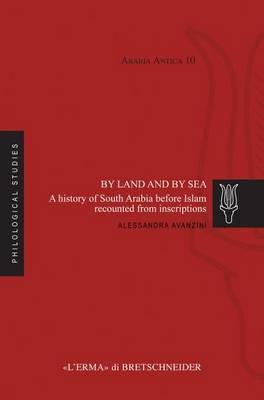 By Land and by Sea: A History of South Arabia Before Islam Recounted from Inscriptions