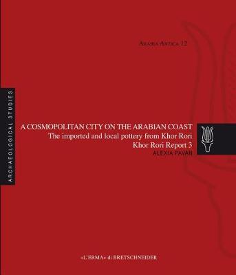 A Cosmopolitan City on the Arabian Coast: The Imported and Local Pottery from Khor Rori. Khor Rori Report 3