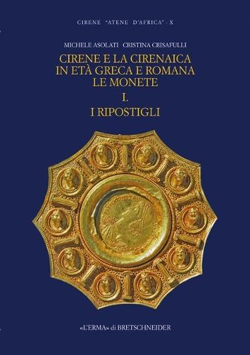 Cirene E La Cirenaica in Eta Greca E Romana. Le Monete. I. I Ripostigli: Cirene Atene d'Africa X