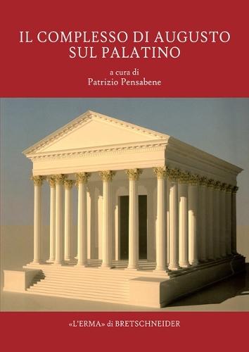 Il Complesso Di Augusto Sul Palatino: Nuovi Contributi All'interpretazione Delle Strutture E Delle Fasi