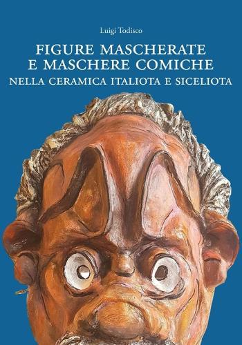 Figure Mascherate E Maschere Comiche Nella Ceramica Italiota E Siceliota
