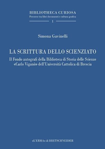 La Scrittura Dello Scienziato: Il Fondo Autografi Della Biblioteca Di Storia Delle Scienze Carlo Vigano Delluniversita Cattolica Di Brescia