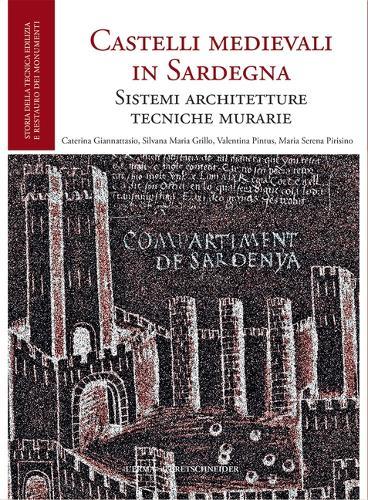 Castelli Medievali in Sardegna / Medieval Castles in Sardinia (XI-XV Century): Sistemi, Architetture, Tecniche Murarie / Systems, Architectures, Masonry Techniques