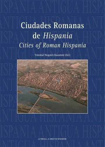 Ciudades Romanas de Hispania: Cities of Roman Hispania