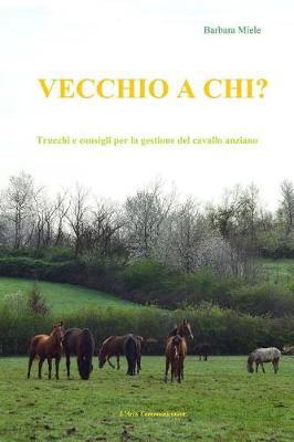 Vecchio a chi?: Trucchi e consigli per la gestione del cavallo anziano