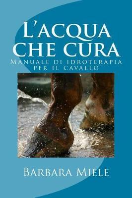 L'acqua che cura: Manuale di idroterapia per il cavallo