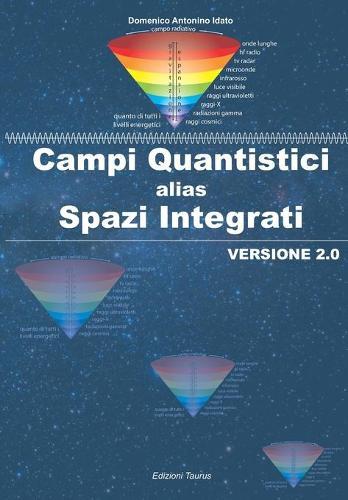 Campi Quantistici alias Spazi Integrati: Versione 2.0