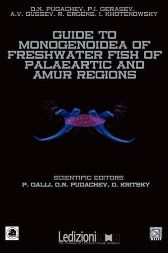 Guide to Monogenoidea of Freshwater Fish of Palaeartic and Amur Regions