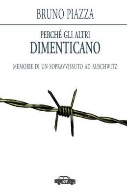 Perche Gli Altri Dimenticano: Memorie Di Un Sopravvissuto Ad Auschwitz
