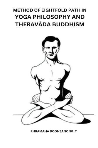 Method of Eightfold Path in Yoga Philosophy and Therav&#256;da Buddhism