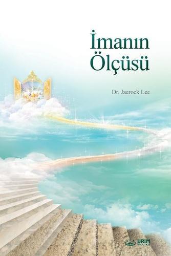 &#304;man&#305;n OElcusu: The Measure of Faith (Turkish)
