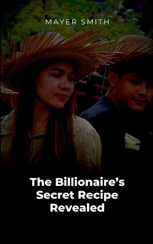 The Billionaire's Secret Recipe Revealed