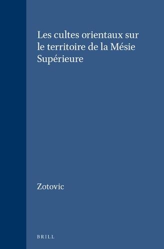Les cultes orientaux sur le territoire de la Mésie Supérieure