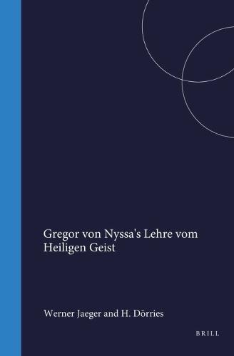 Gregor von Nyssa's Lehre vom Heiligen Geist: Aus dem Nachlass herausgegeben von H. Dörrie