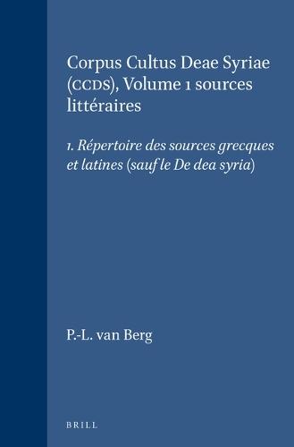 Corpus Cultus Deae Syriae (CCDS), Volume 1 sources littéraires: 1. Répertoire des sources grecques et latines (sauf le De dea syria)