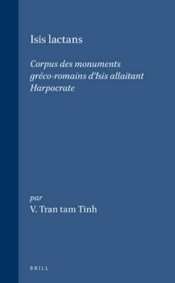 Isis lactans: Corpus des monuments gréco-romains d'Isis allaitant Harpocrate