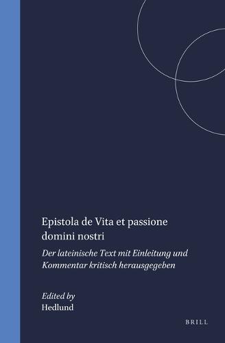 Epistola de Vita et passione domini nostri: Der lateinische Text mit Einleitung und Kommentar kritisch herausgegeben