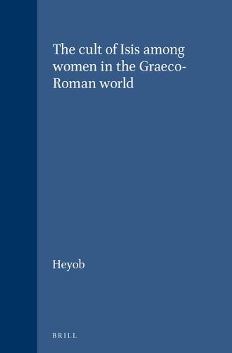 The cult of Isis among women in the Graeco-Roman world