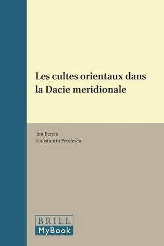 Les cultes orientaux dans la Dacie méridionale