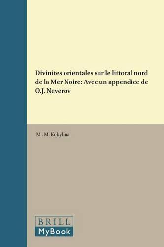 Divinités orientales sur le littoral nord de la Mer Noire: Avec un appendice de O.J. Névérov